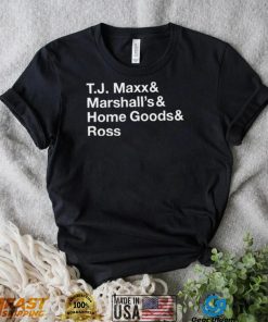 T.J. Maxx and Marshall’s and Home Goods and Ross shirt