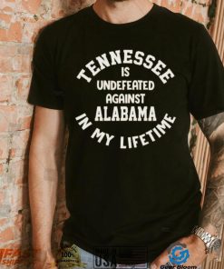 Tennessee Volunteers Is Undefeated Against Alabama In My Lifetime Shirt