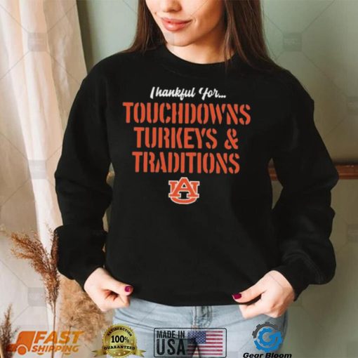 Thankful For Touchdowns Turkeys And Traditions Auburn Tigers Football Shirt