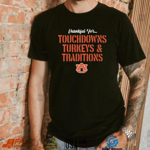 Thankful For Touchdowns Turkeys And Traditions Auburn Tigers Football Shirt