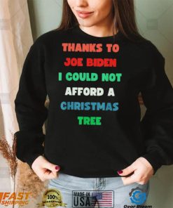 Thanks to Joe Biden I Could Not Afford A Christmas Tree T Shirt