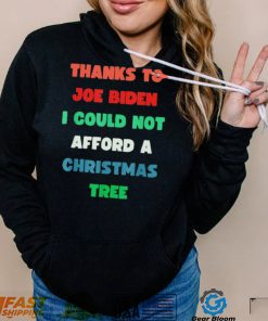 Thanks to Joe Biden I Could Not Afford A Christmas Tree T Shirt