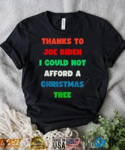 Thanks to Joe Biden I could not afford a Christmas tree colorful shirt