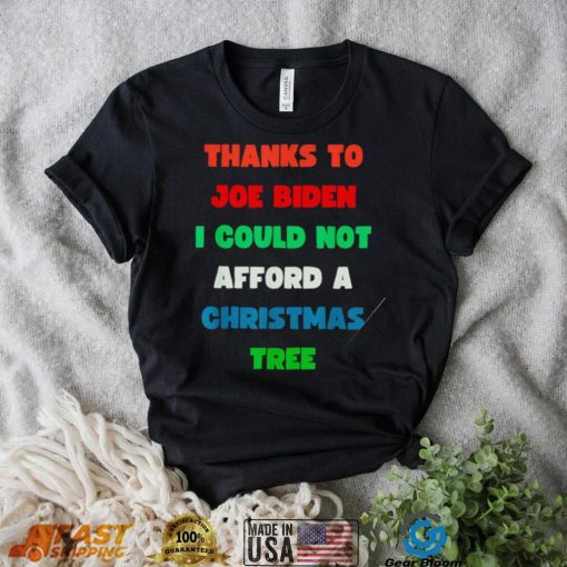 Thanks to Joe Biden I could not afford a Christmas tree colorful shirt