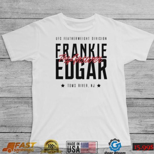 The Answer Toms River New Jersey Frankie Edgar Ufc Shirt