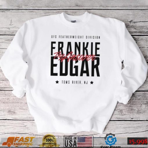 The Answer Toms River New Jersey Frankie Edgar Ufc Shirt