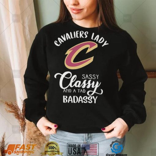 The Cavaliers Lady Sassy Classy And A Tad Badassy Shirt