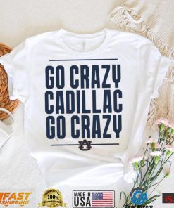 The Go Crazy Cadillac Auburn Tigers Shirt