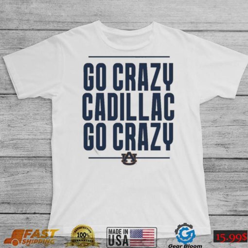 The Go Crazy Cadillac Auburn Tigers Shirt