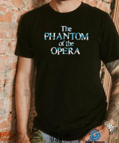 The Phantom of the opera 2022 shirt