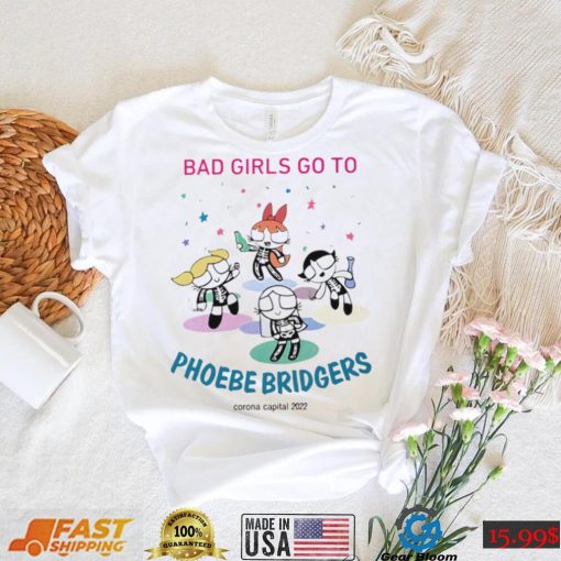 The Powerpuff Girls bad girls go to Phoebe Bridgers Corona Capital 2022 shirt