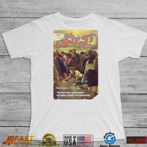 The Sundays My Finest Hour poster shirt