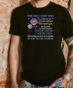 The day I lost you I also lost me I’ve been trying to find myself T Shirt