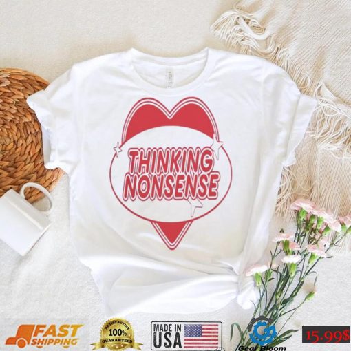 Thinking nonsense T Shirt