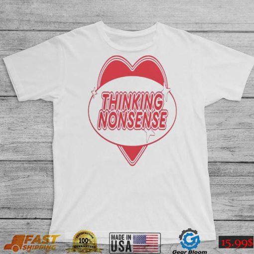 Thinking nonsense T Shirt