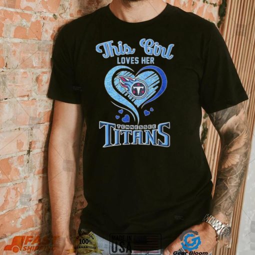 This Girl Loves Heart Tennessee Titans Shirt