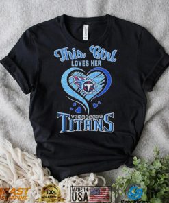 This Girl Loves Her Tennessee Titans Football Shirt