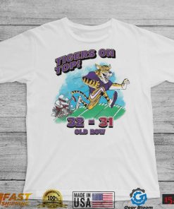 Tigers On Top LSU Tigers Beat Alabama Crimson Tide 32 31 Shirt