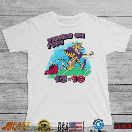 Tigers On Top LSU Tigers Beat Arkansas 13 10 T Shirt