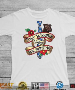 Tony Wright Alright For Fighting T Shirt