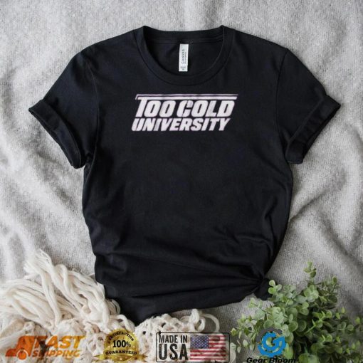 Too Cold University Shirt