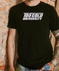 Too Cold University Shirt