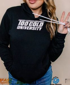 Too Cold University Shirt