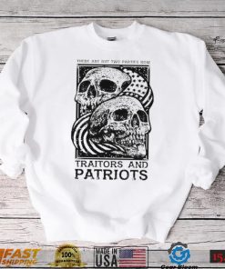 Traitors and Patriots there are but two parties now T Shirt