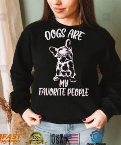 Trendy Dogs Are My Favorite People Shirt