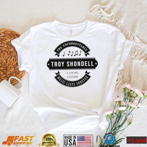 Troy Shondell The Unforgettable Music Lasts Forever Shirt