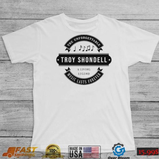 Troy Shondell The Unforgettable Music Lasts Forever Shirt