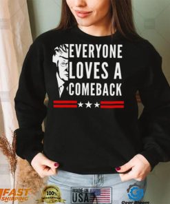 Trump 2024 everyone loves a comeback shirt