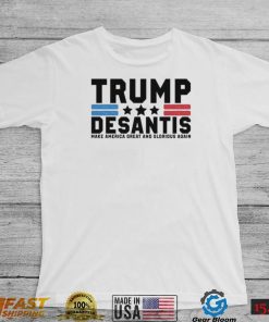 Trump Desantis Make America Great And Glorious Again Shirt