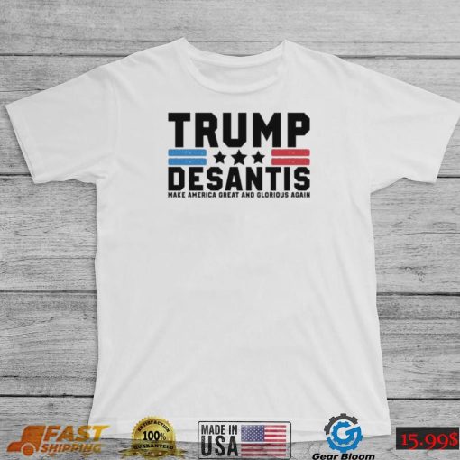 Trump Desantis Make America Great And Glorious Again Shirt