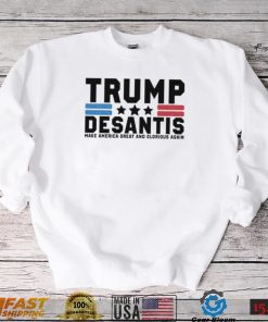 Trump Desantis Make America Great And Glorious Again Shirt