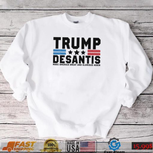 Trump Desantis Make America Great And Glorious Again Shirt