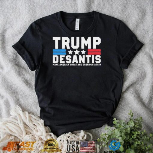 Trump Desantis Make America Great And Glorious Again T Shirt