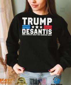 Trump Desantis Make America Great And Glorious Again T Shirt