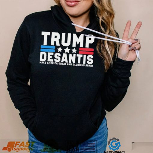 Trump Desantis Make America Great And Glorious Again T Shirt