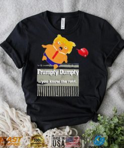 Trump Frumpty Dumpty You Know The Rest Shirt