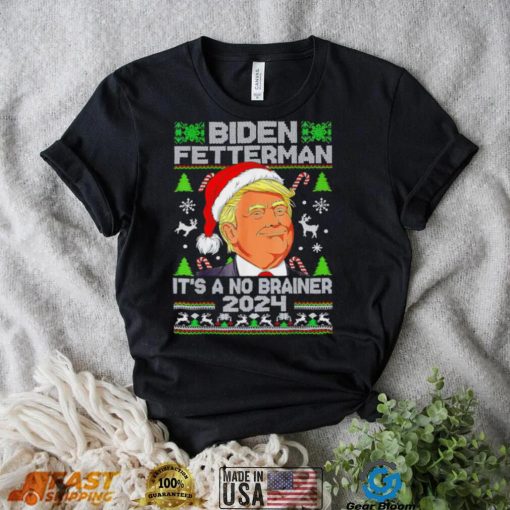 Trump Funny Christmas Biden Fetterman 2024 It’s a no brainer ugly Xmas shirt