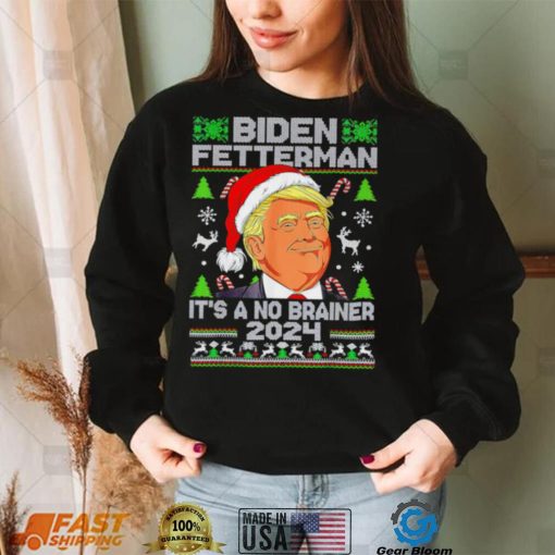 Trump Funny Christmas Biden Fetterman 2024 It’s a no brainer ugly Xmas shirt