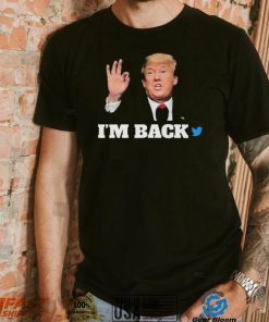 Trump Twitter I’m Back Shirt