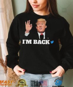 Trump Twitter I’m Back Shirt