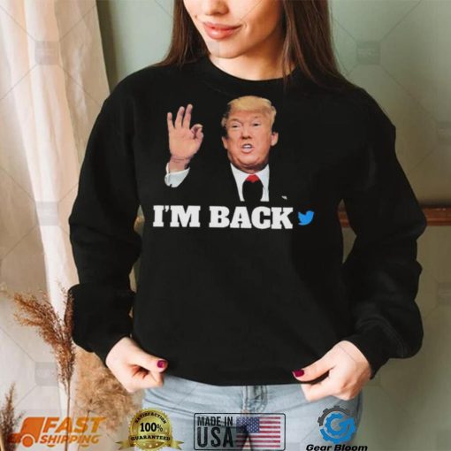 Trump Twitter I’m Back Shirt