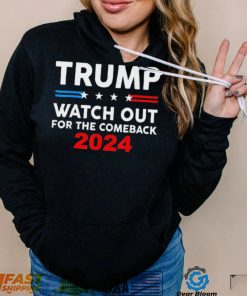 Trump Watch Out For The Comeback 2024 American Flag T Shirt