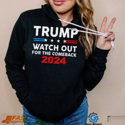 Trump Watch Out For The Comeback 2024 American Flag T Shirt