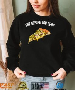 Try before you deny strange surfer pineapple pizza shirt