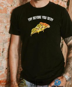 Try before you deny strange surfer pineapple pizza shirt