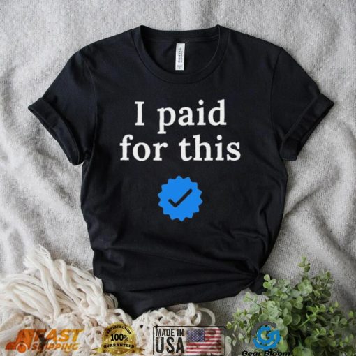 Twitter CEO I paid for this – Twitter blue tick Shirt